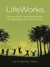 LifeWorks (eBook): Using Myth and Archetype to Develop your Life Story